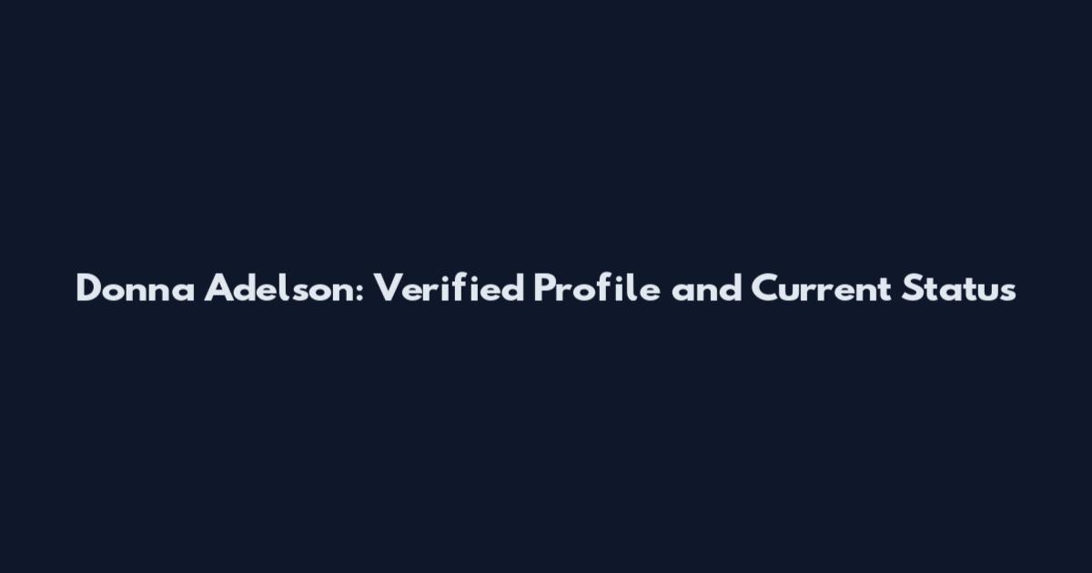 Donna Adelson: Verified Profile and Current Status
