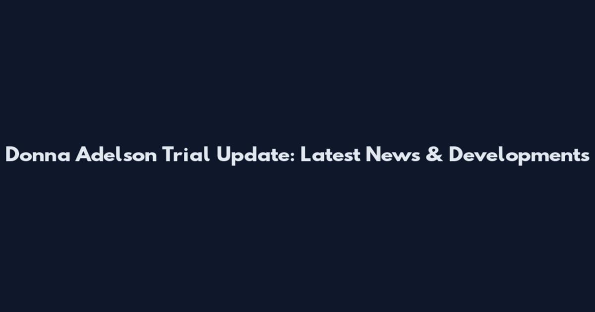 Donna Adelson Trial Update: Latest News & Developments