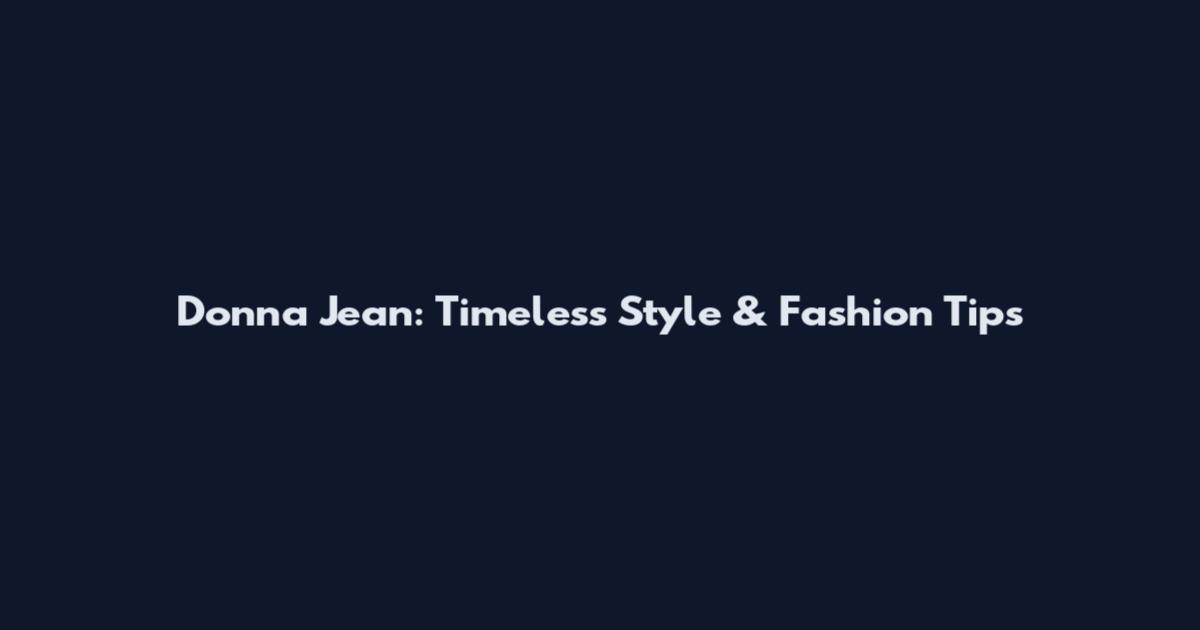 Donna Jean: Timeless Style & Fashion Tips