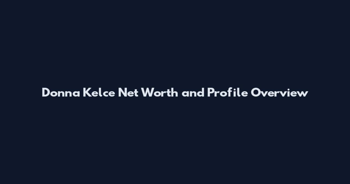 Donna Kelce Net Worth and Profile Overview