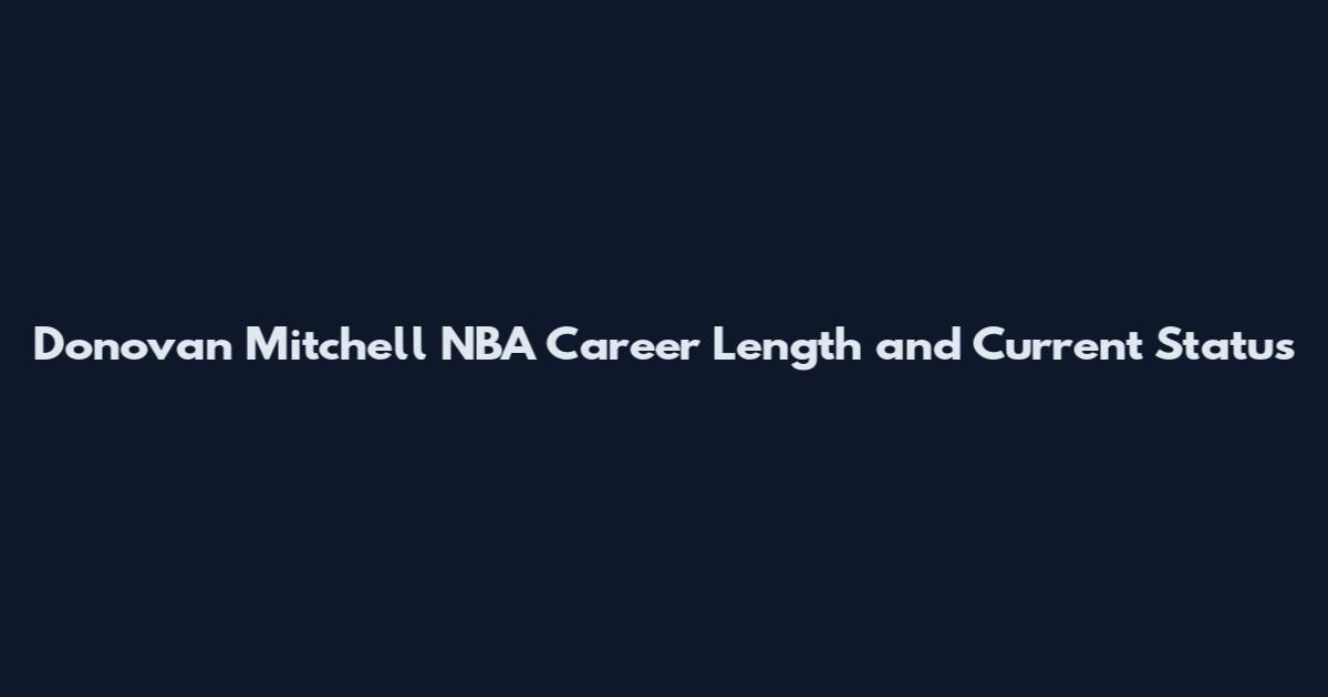 Donovan Mitchell NBA Career Length and Current Status