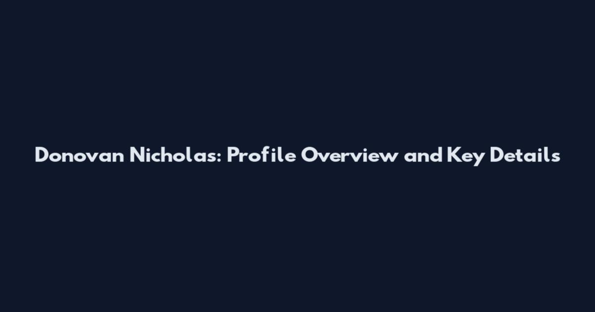 Donovan Nicholas: Profile Overview and Key Details