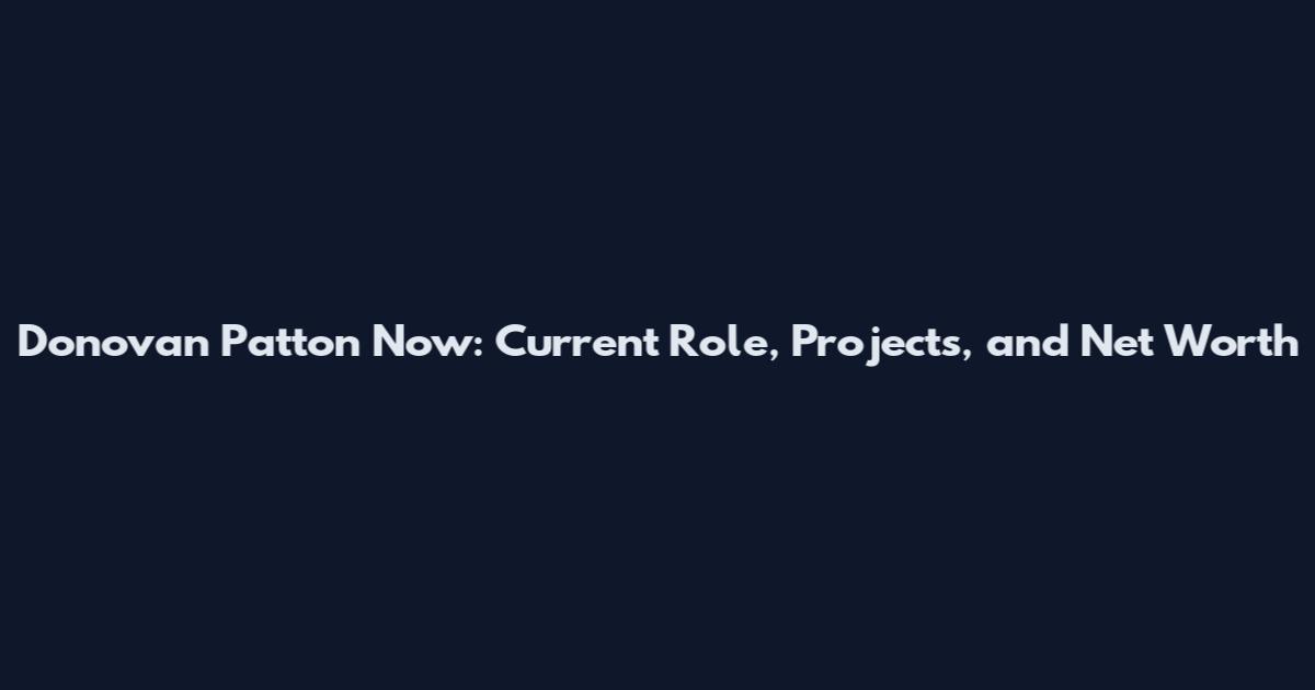 Donovan Patton Now: Current Role, Projects, and Net Worth