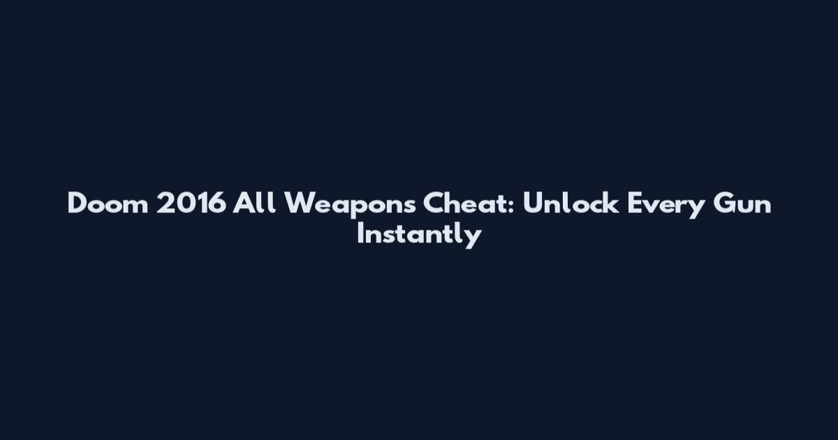 Doom 2016 All Weapons Cheat: Unlock Every Gun Instantly
