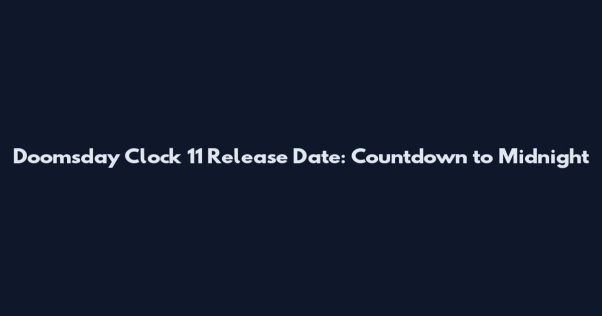 Doomsday Clock 11 Release Date: Countdown to Midnight