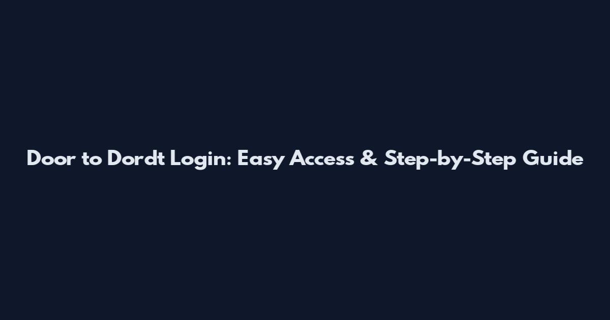 Door to Dordt Login: Easy Access & Step-by-Step Guide