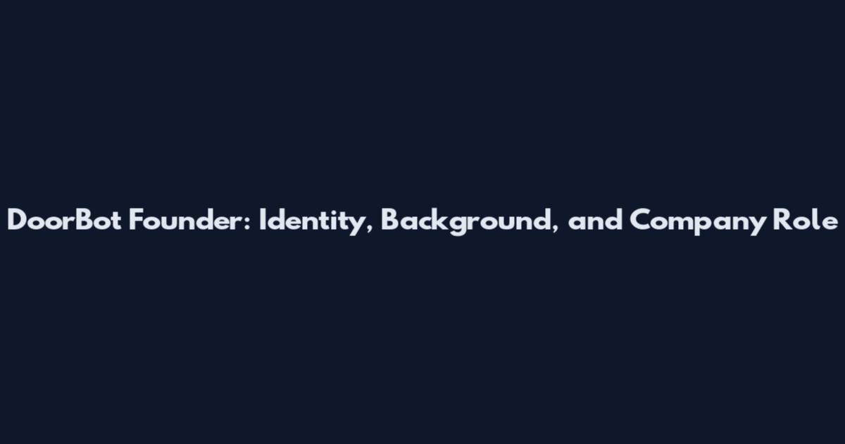DoorBot Founder: Identity, Background, and Company Role