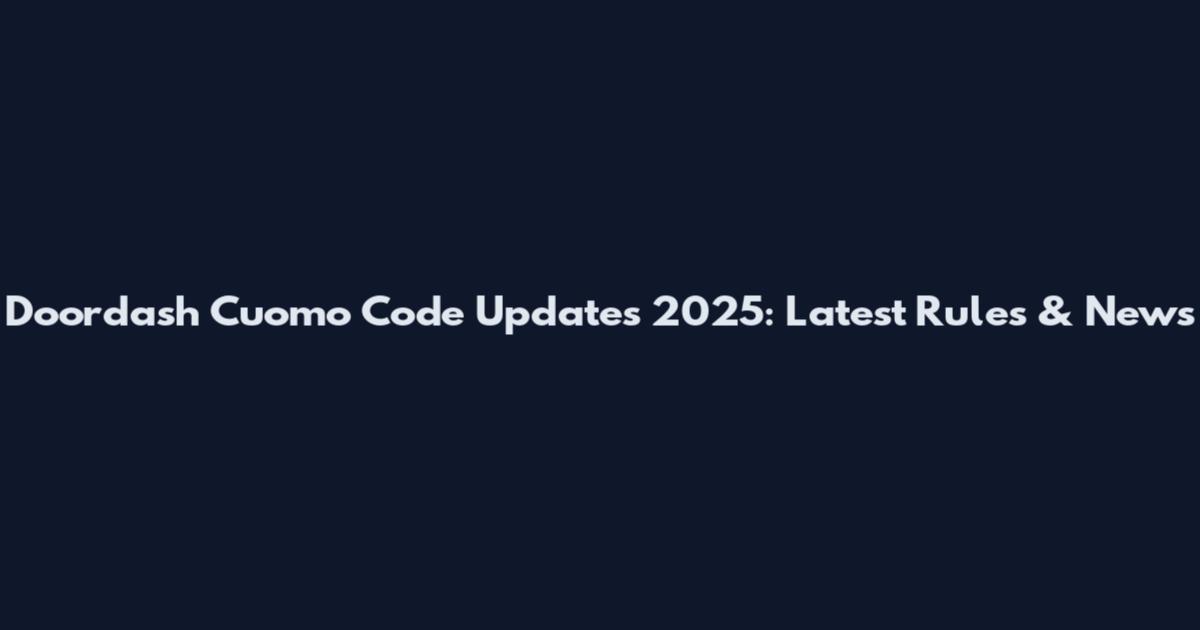 Doordash Cuomo Code Updates 2025: Latest Rules & News