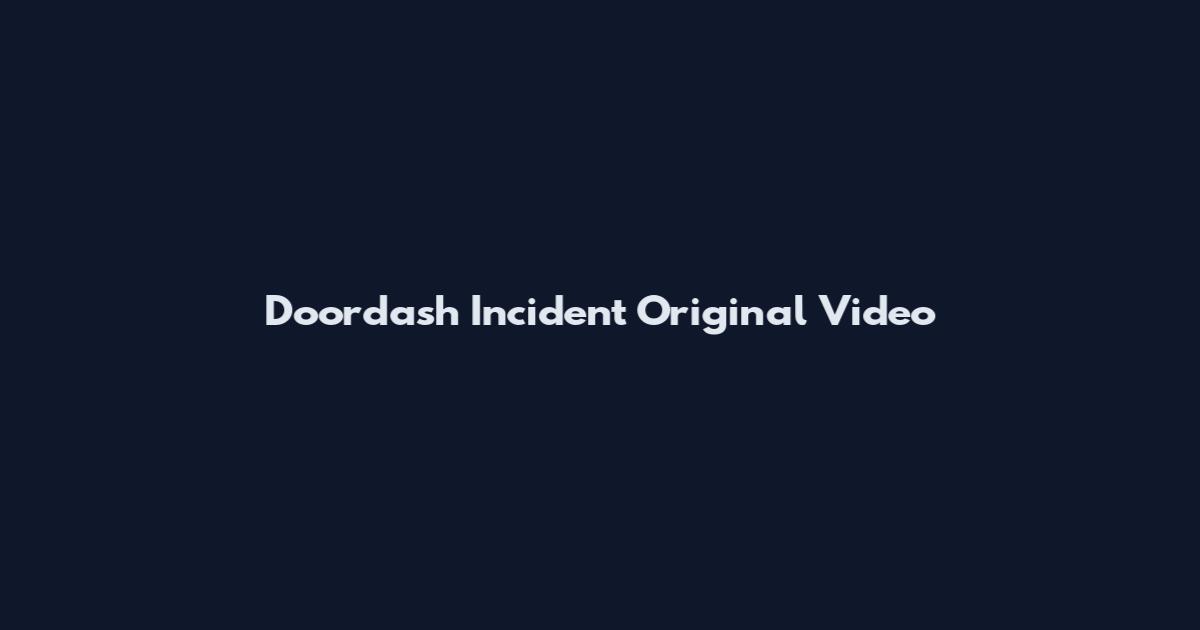 Doordash Incident Original Video