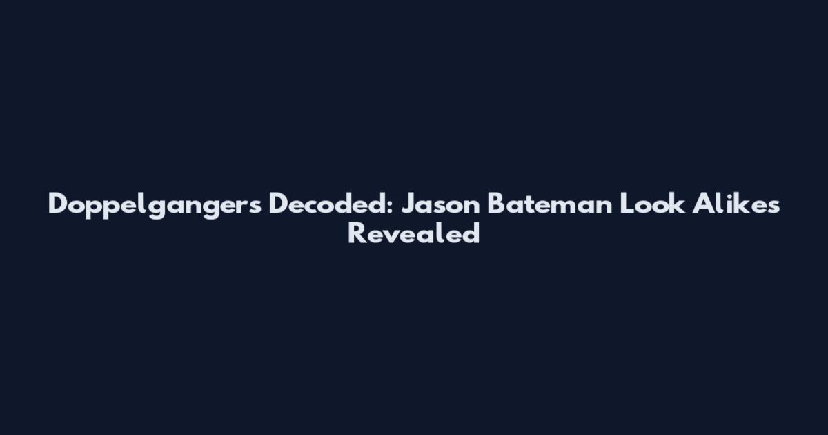 Doppelgangers Decoded: Jason Bateman Look Alikes Revealed