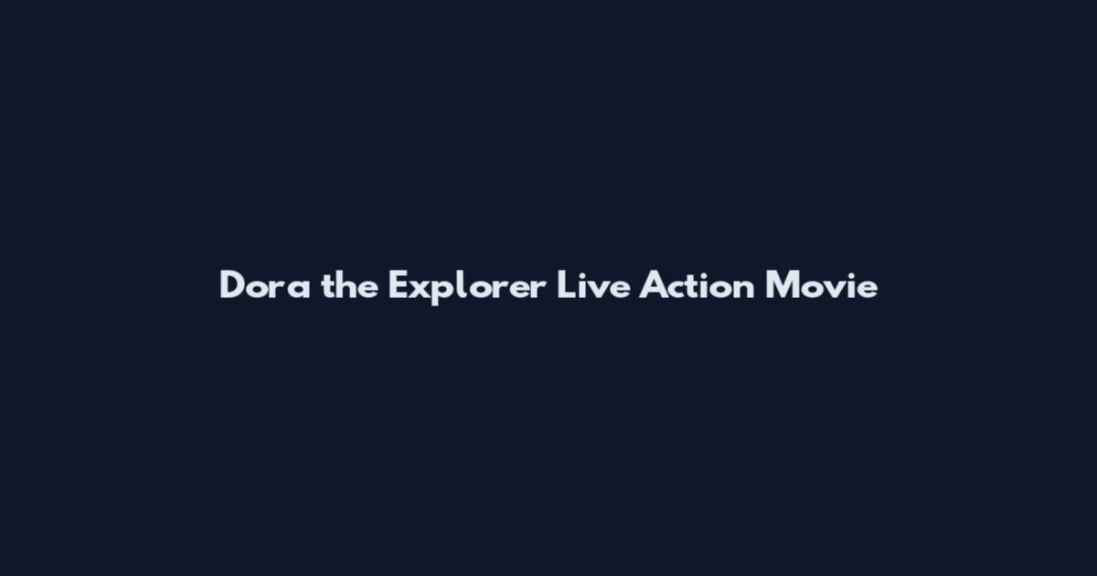 Dora the Explorer Live Action Movie