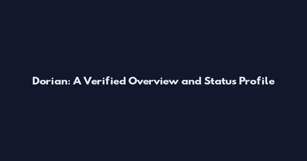 Dorian: A Verified Overview and Status Profile