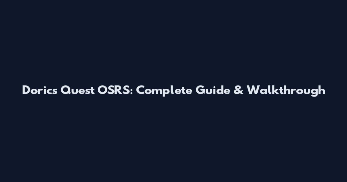 Dorics Quest OSRS: Complete Guide & Walkthrough