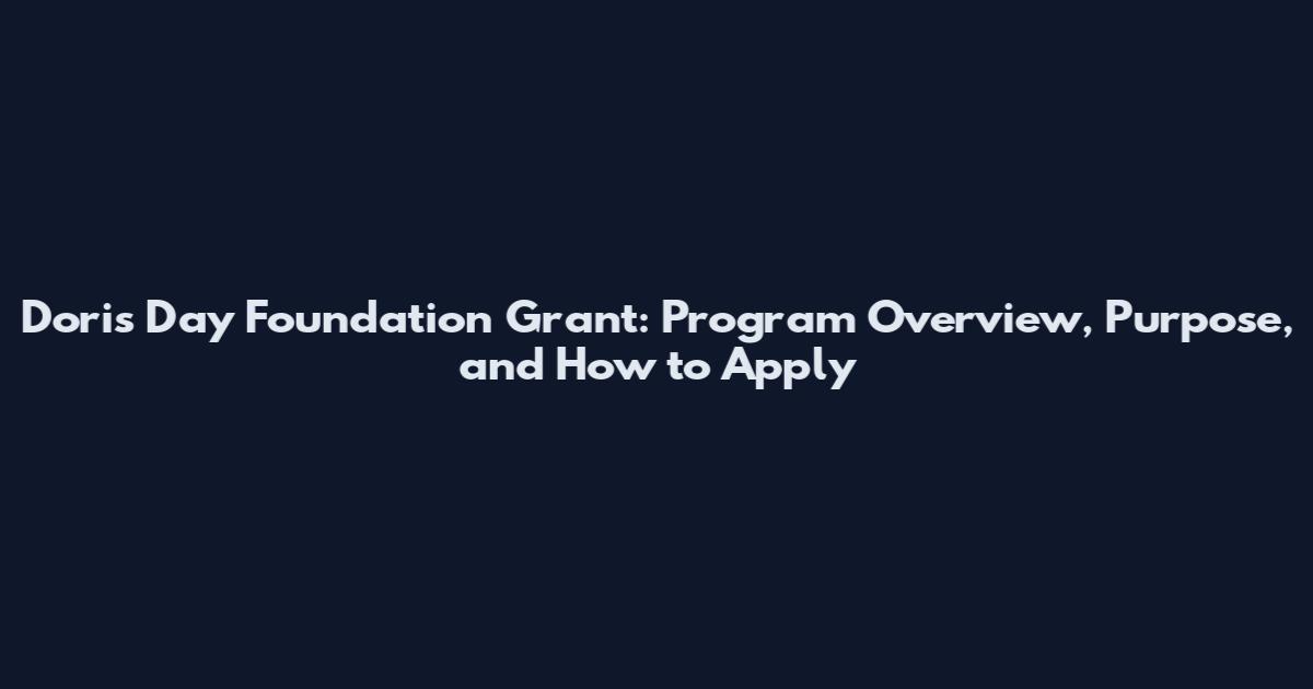 Doris Day Foundation Grant: Program Overview, Purpose, and How to Apply