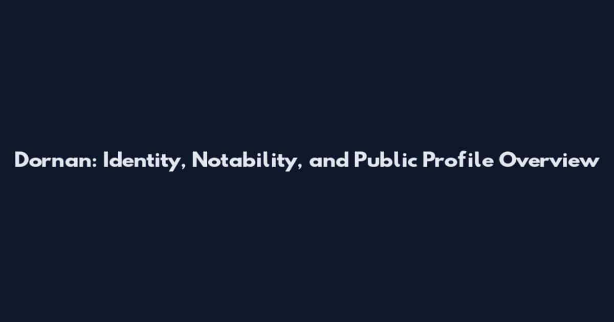 Dornan: Identity, Notability, and Public Profile Overview