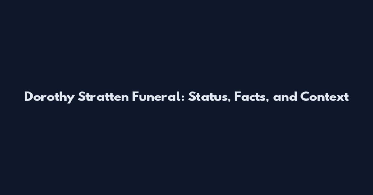 Dorothy Stratten Funeral: Status, Facts, and Context