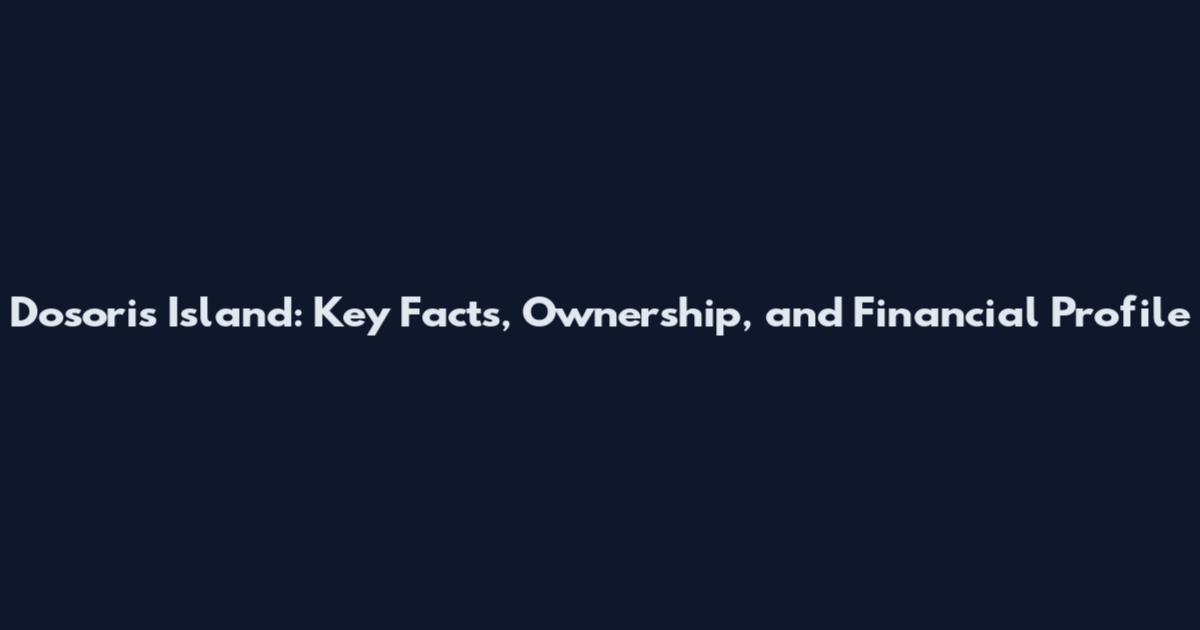 Dosoris Island: Key Facts, Ownership, and Financial Profile
