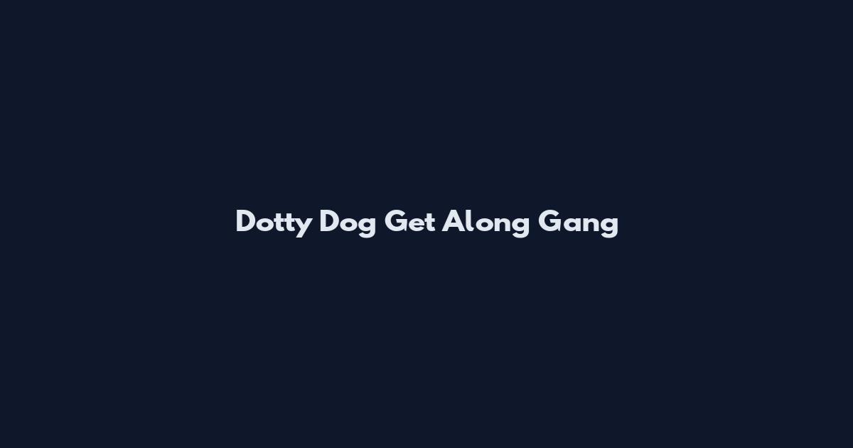 Dotty Dog Get Along Gang
