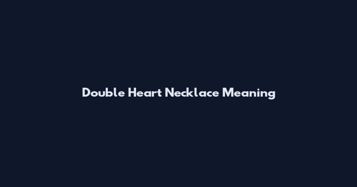 Double Heart Necklace Meaning