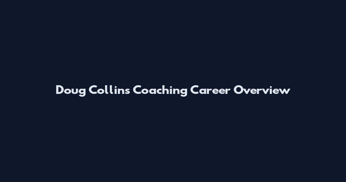 Doug Collins Coaching Career Overview