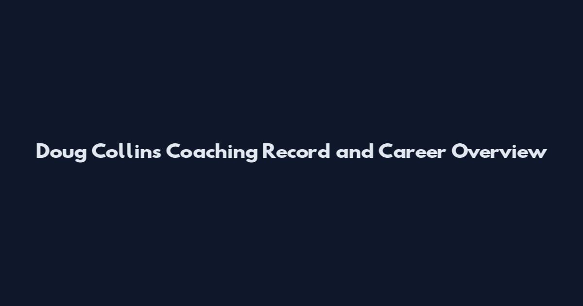 Doug Collins Coaching Record and Career Overview