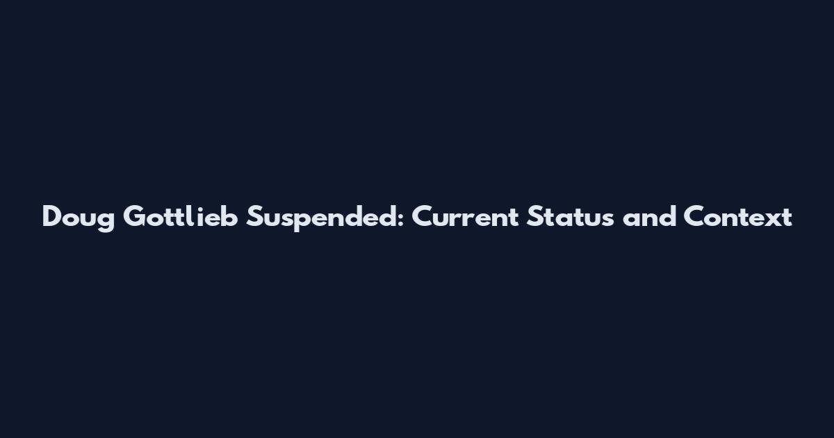 Doug Gottlieb Suspended: Current Status and Context