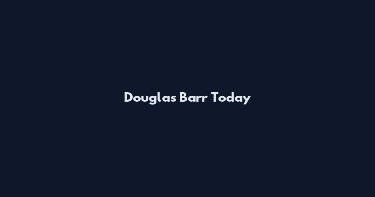 Douglas Barr Today