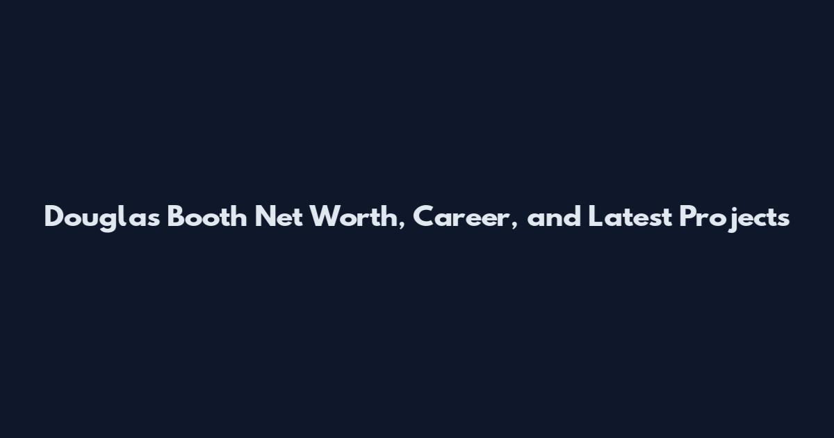 Douglas Booth Net Worth, Career, and Latest Projects
