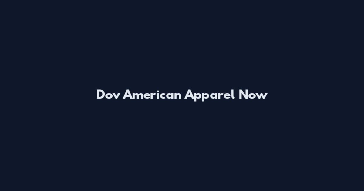 Dov American Apparel Now
