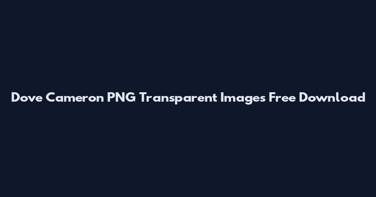 Dove Cameron PNG Transparent Images Free Download