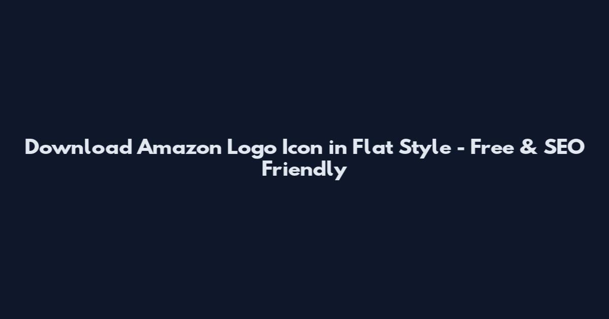 Download Amazon Logo Icon in Flat Style - Free & SEO Friendly
