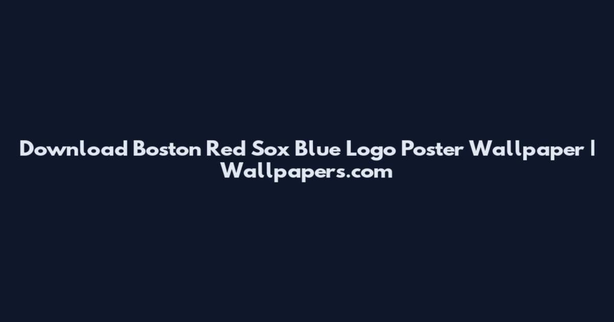 Download Boston Red Sox Blue Logo Poster Wallpaper | Wallpapers.com