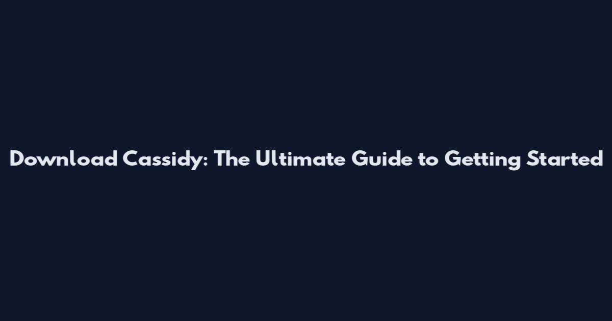 Download Cassidy: The Ultimate Guide to Getting Started