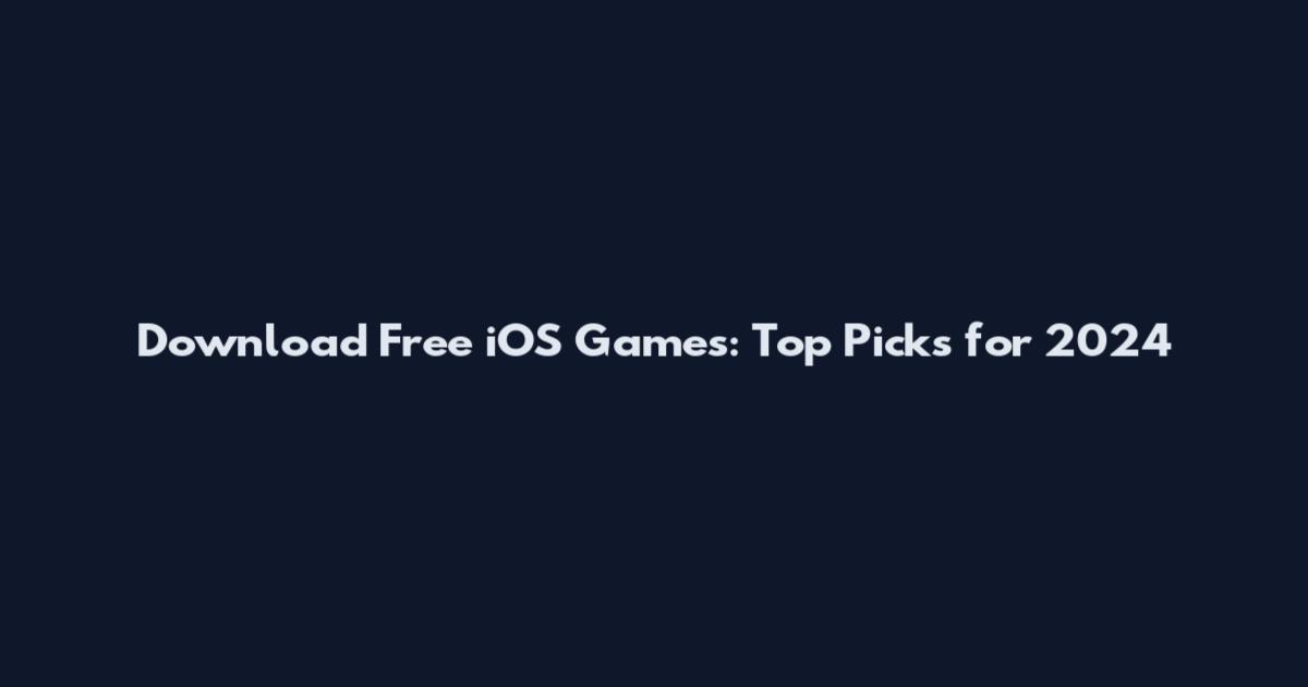 Download Free iOS Games: Top Picks for 2024