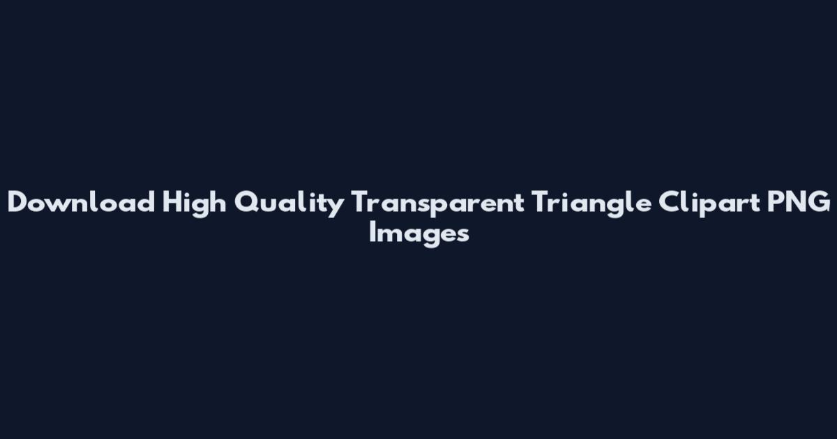 Download High Quality Transparent Triangle Clipart PNG Images