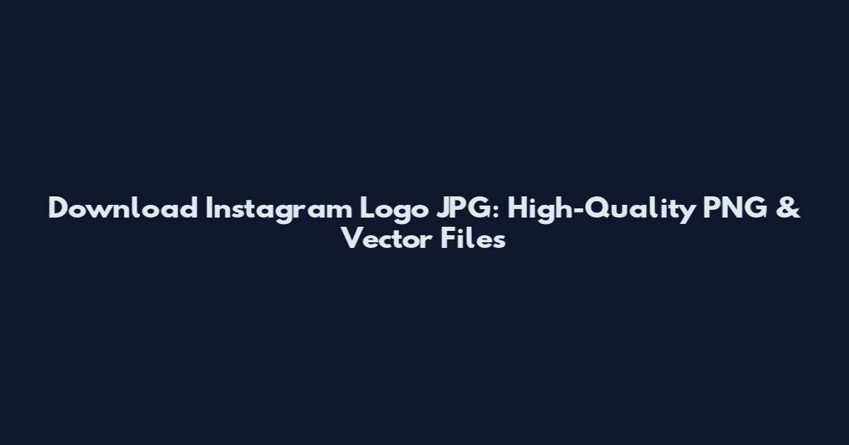 Download Instagram Logo JPG: High-Quality PNG & Vector Files