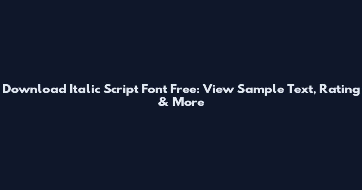 Download Italic Script Font Free: View Sample Text, Rating & More