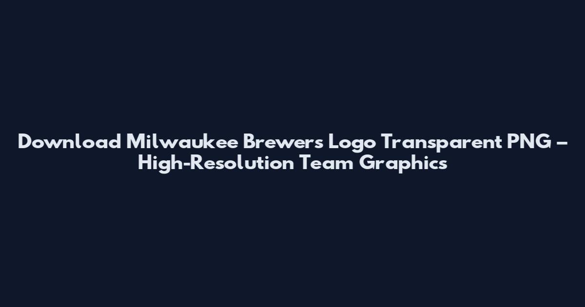 Download Milwaukee Brewers Logo Transparent PNG – High-Resolution Team Graphics