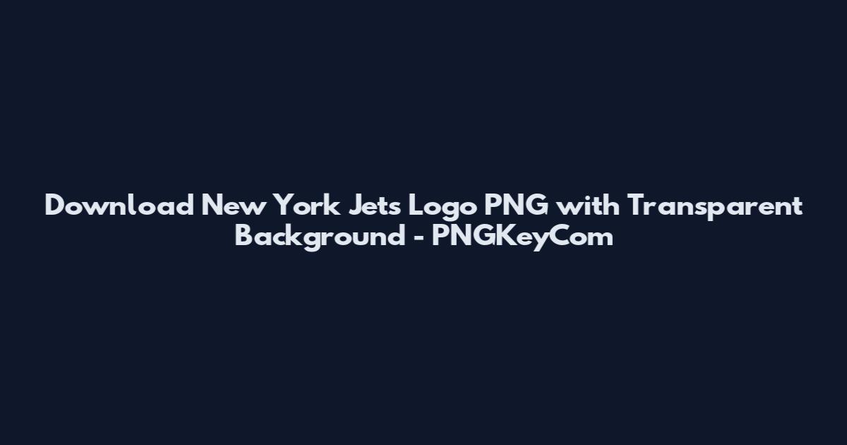 Download New York Jets Logo PNG with Transparent Background - PNGKeyCom
