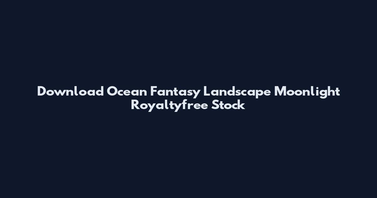 Download Ocean Fantasy Landscape Moonlight Royaltyfree Stock