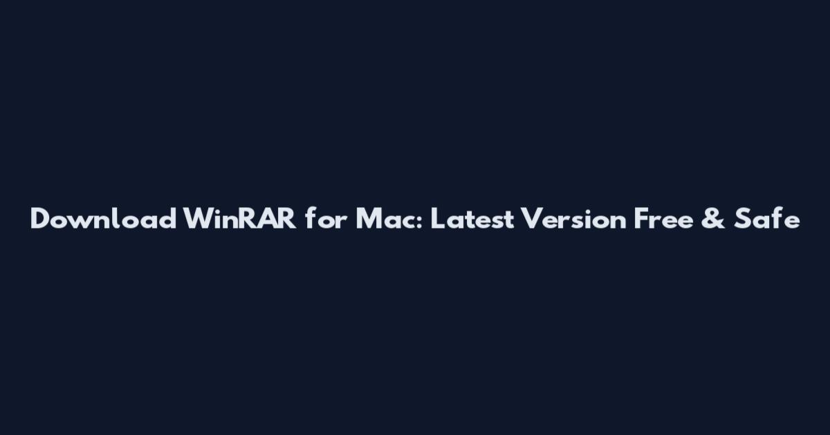 Download WinRAR for Mac: Latest Version Free & Safe