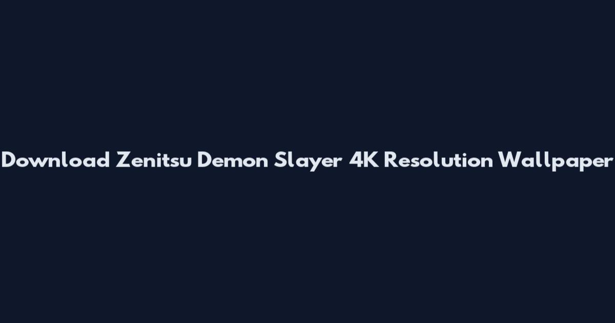 Download Zenitsu Demon Slayer 4K Resolution Wallpaper