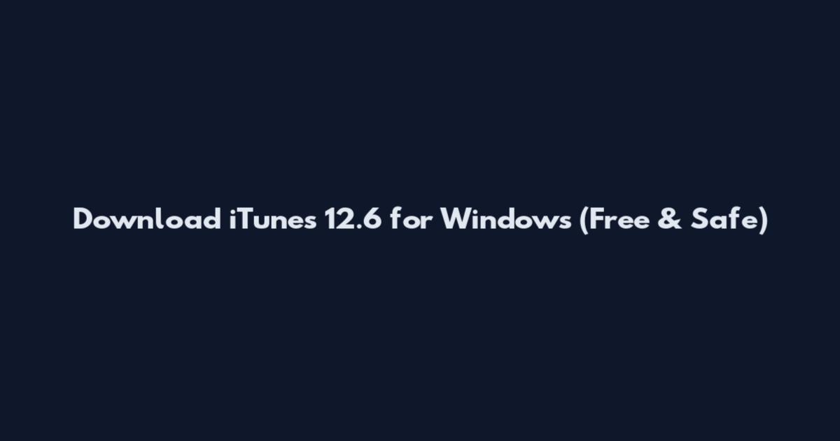 Download iTunes 12.6 for Windows (Free & Safe)