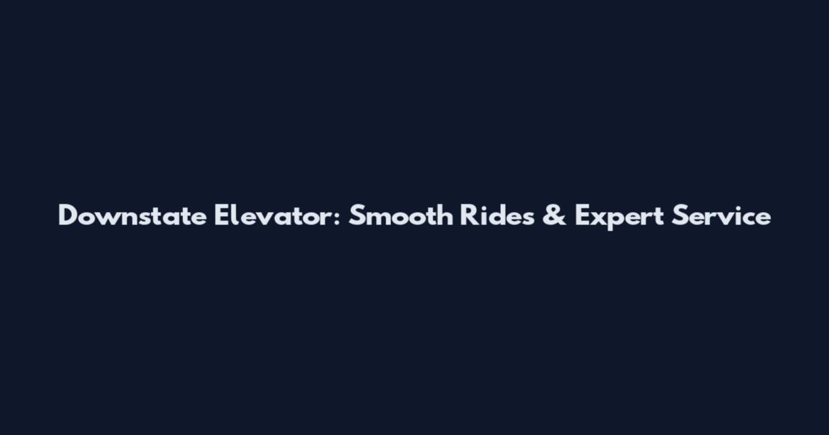Downstate Elevator: Smooth Rides & Expert Service