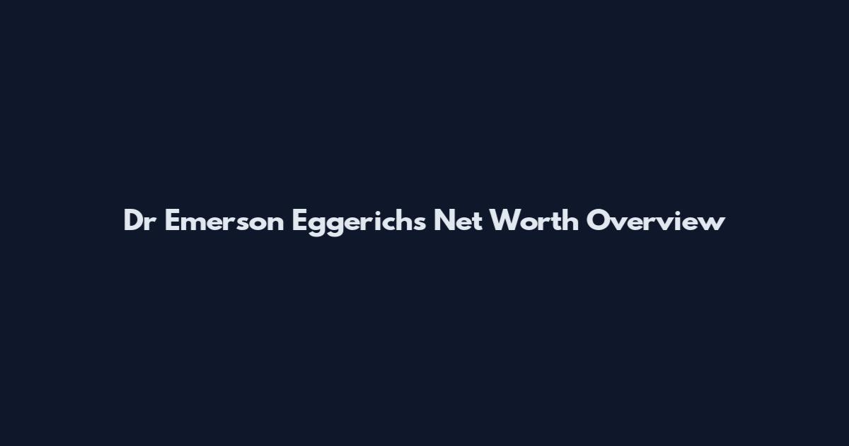 Dr Emerson Eggerichs Net Worth Overview