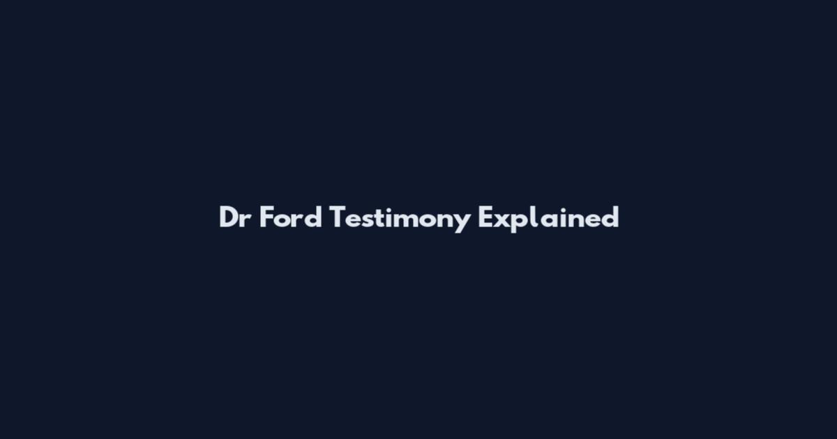 Dr Ford Testimony Explained