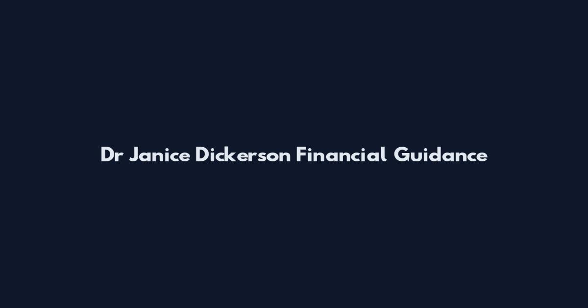 Dr Janice Dickerson Financial Guidance