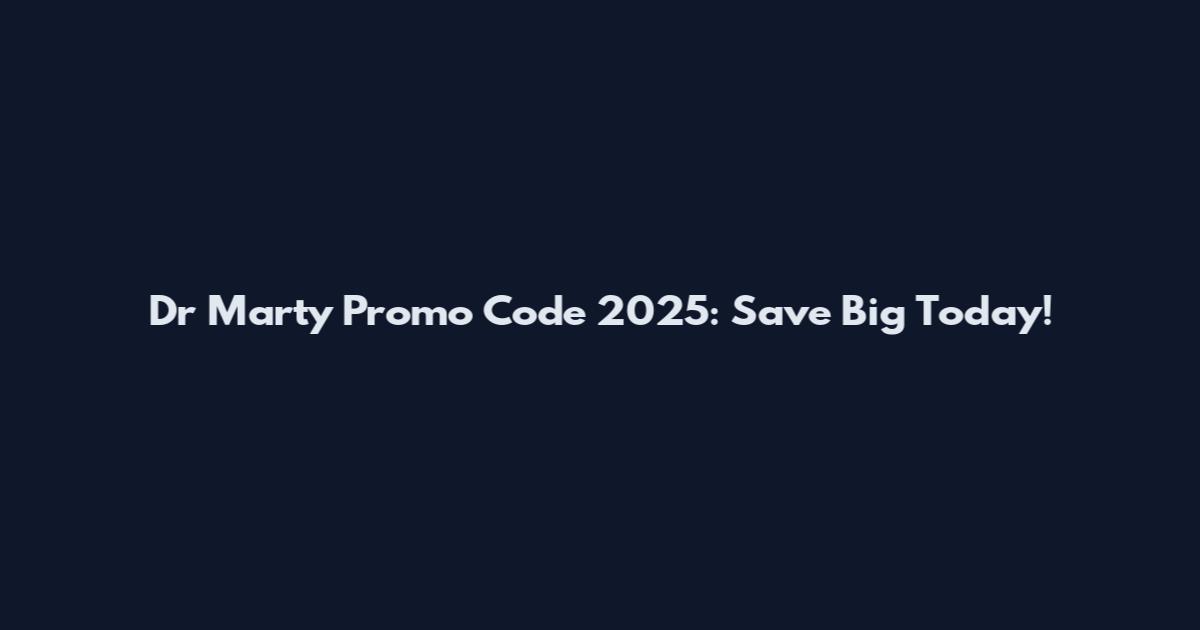 Dr Marty Promo Code 2025: Save Big Today!