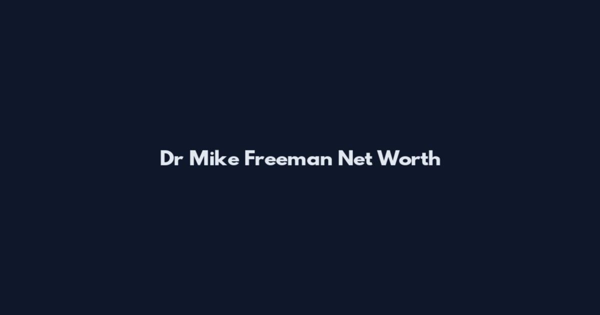 Dr Mike Freeman Net Worth