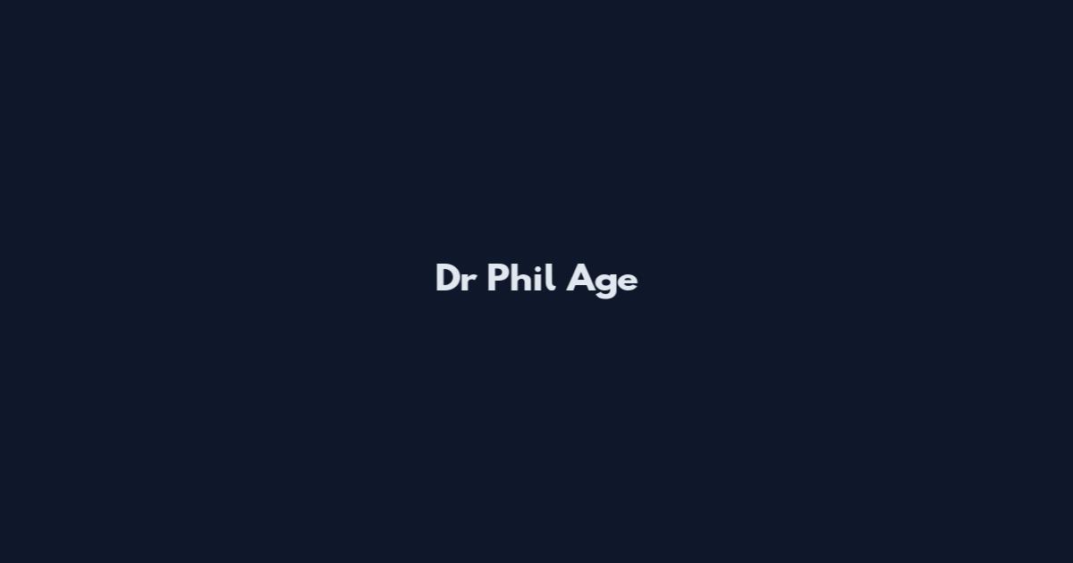 Dr Phil Age